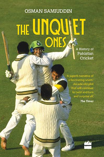 The Unquiet Ones: A History of Pakistan Cricket