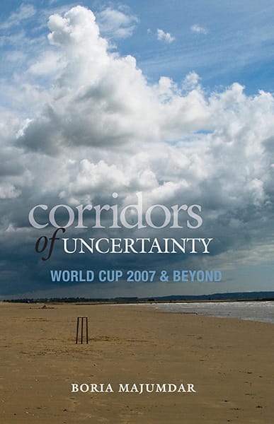 Corridors Of Uncertainty : World Cup 2007 & Beyond