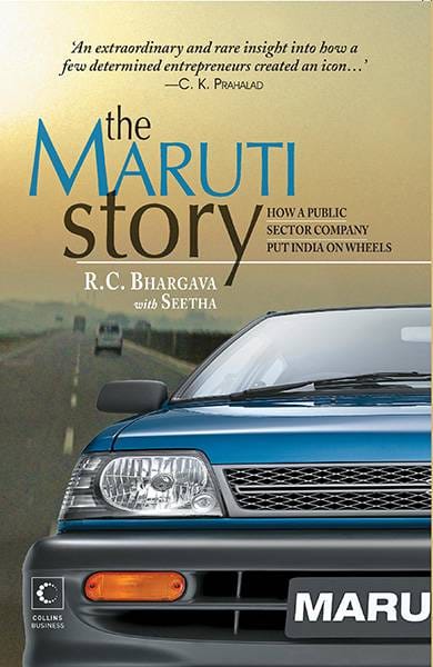 The Maruti Story : How A Public Sector Company Put India On Wheels