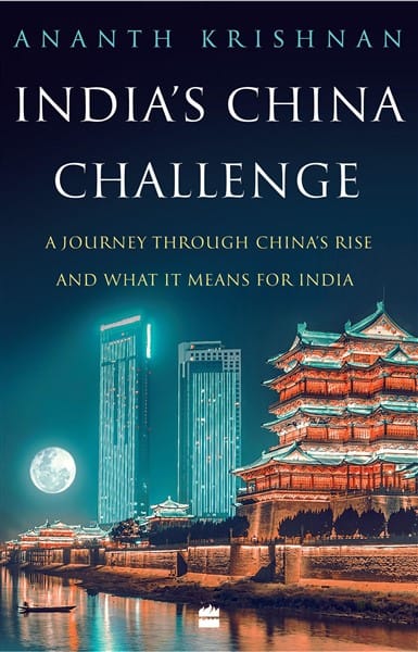 India's China Challenge: A Journey through China's Rise and What ItMeans for India