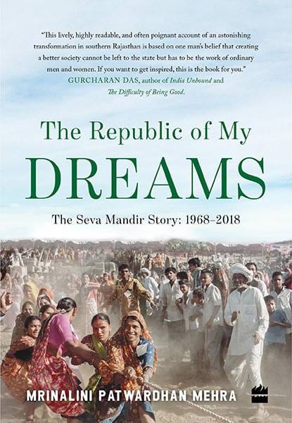 The Republic of My Dreams: The Seva Mandir Story 1968-2018