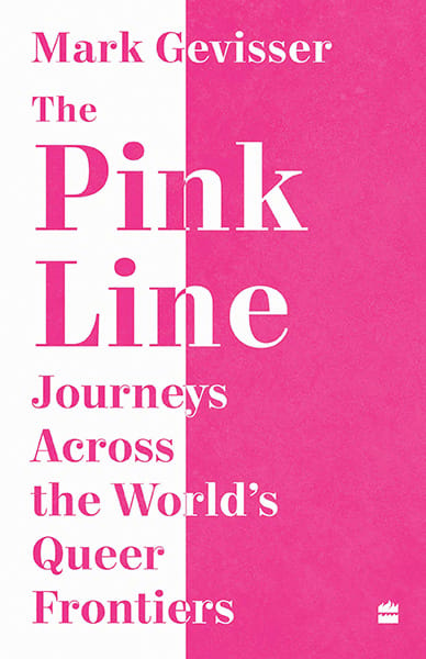 The Pink Line The: Journeys Across the World's Queer Frontiers