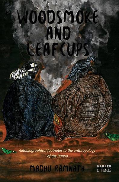 Woodsmoke and Leafcups: Autobiographical Footnotes to the Anthropologyof the Durwa People