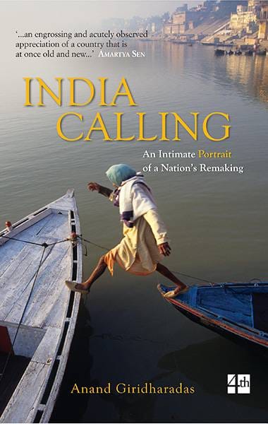 India Calling : An Intimate Portrait Of A Nation Remaking