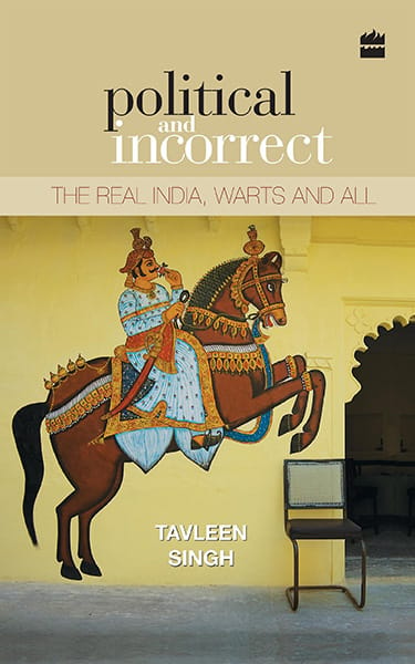 Political and Incorrect: The Real India Warts and All