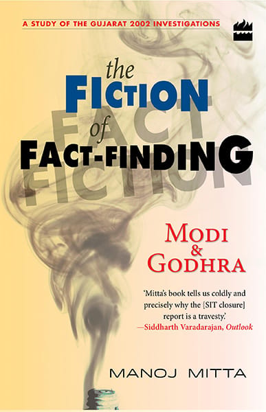 Modi and Godhra - The Fiction of Fact Finding