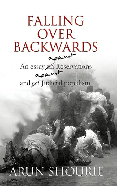 Falling Over Backwards : An Essay Against Reservations And AgainstJudicial Populism