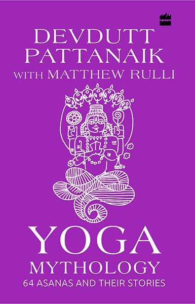 Yoga Mythology: 64 Asanas and Their Stories