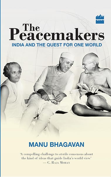 The Peacemakers : India And The Quest For One World