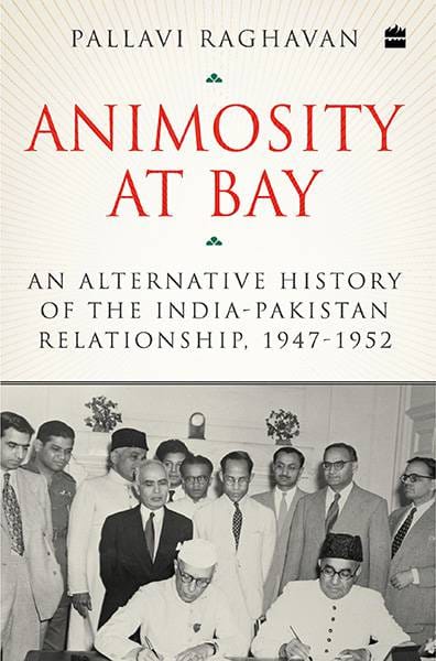 Animosity at Bay: An Alternative History of the IndiaPakistanRelationship 1947 to 1952