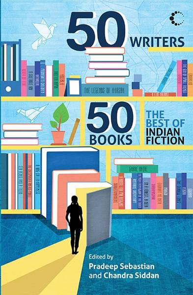 50 Writers 50 Books : The Best Indian Fiction