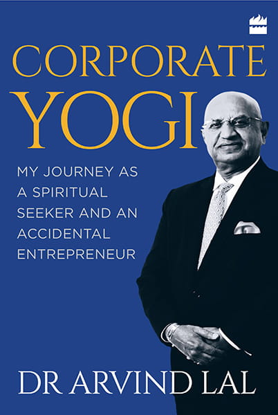 Corporate Yogi: My Journey as a Spiritual Seeker and an AccidentalEntrepreneur