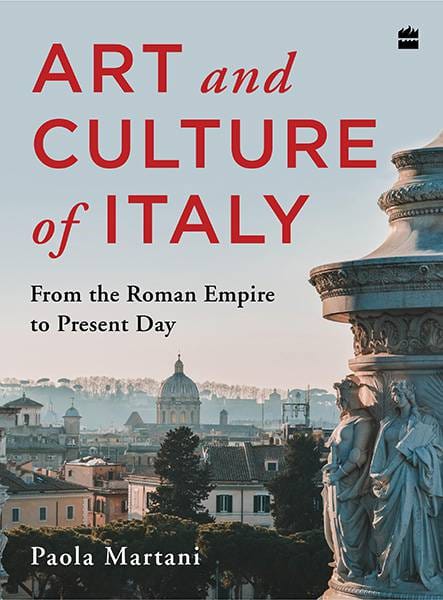 Art and Culture of Italy: From the Roman Empire to Present Day