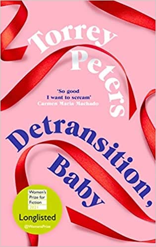 Detransition, Baby: Longlisted for the Women's Prize for Fiction 2021