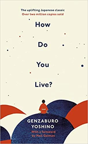 How Do You Live?: The uplifting Japanese classic that has enchanted millions