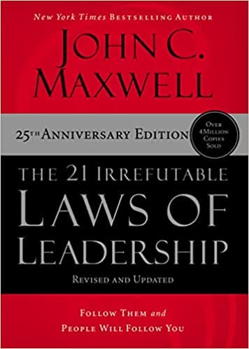 The 21 Irrefutable Laws Of Leadership