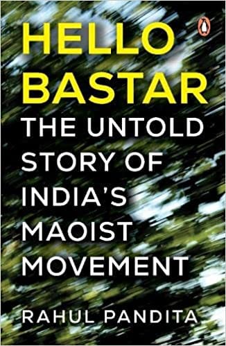 Hello Bastar The Untold Story Of Indias Maoist Movement