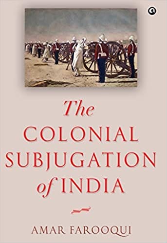 The Colonial Subjugation Of India