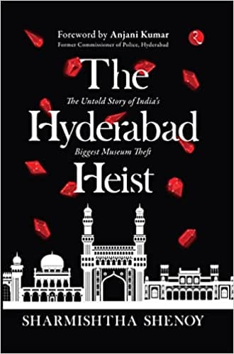 The Hyderabad Heist The Untold Story Of Indias Biggest Museum Theft