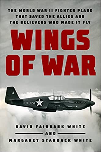 Wings Of War The World War Ii Fighter Plane That Saved The Allies And The Believers Who Made It Fly