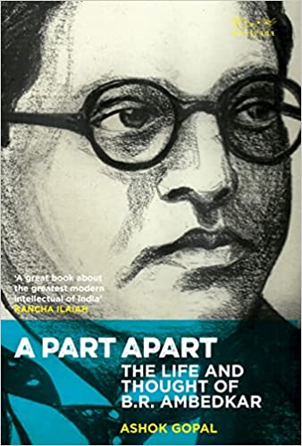 A Part Apart: The Life and Thought of B.R. Ambedkar