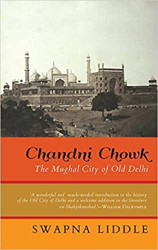 Chandani Chowk- The Mughal City Of Old Delhi