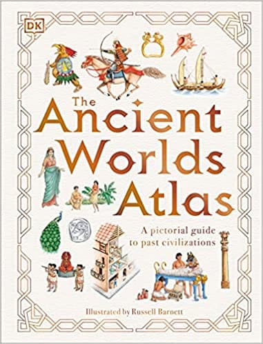 The Ancient Worlds Atlas A Pictorial Guide To Past Civilizations