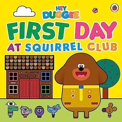 Hey Duggee First Day At Squirrel Club