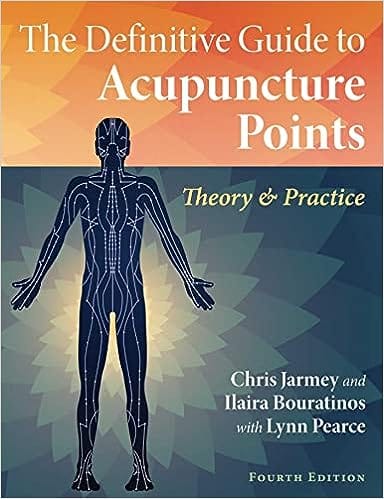 The Definitive Guide To Acupuncture Points Theory And Practice