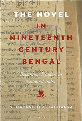 The Novel In Nineteenth-century Bengal Becoming Readers In Colonial India