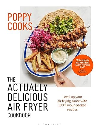 Poppy Cooks The Actually Delicious Air Fryer Cookbook