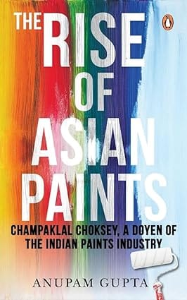 The Rise Of Asian Paints Champaklal Choksey, A Doyen Of The Indian Paints Industry