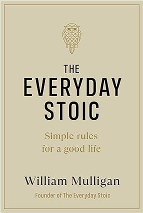The Everyday Stoic Simple Rules For A Good Life
