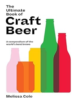 The Ultimate Book Of Craft Beer A Compendium Of The Worlds Best Brews