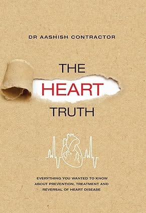 The Heart Truth Everything You Wanted To Know About Prevention, Treatment And Reversal Of Heart Disease