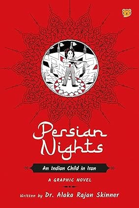 Persian Nights An Indian Child In Iran A Graphic Novel