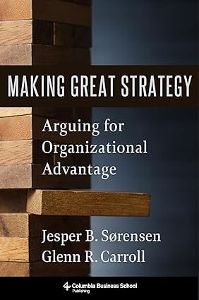 Making Greatt Strategy Arguing For Organizational Advantage