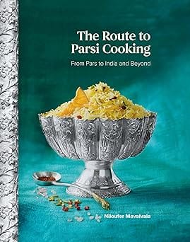 The Route To Parsi Cooking From Pars To India And Beyond