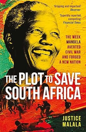 The Plot To Save South Africa The Week Mandela Averted Civil War And Forged A New Nation