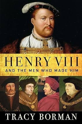 Henry Viii And The Men Who Made Him