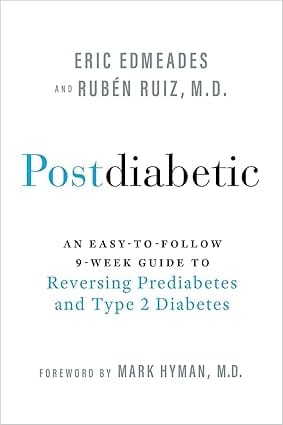 Postdiabetic An Easy-to-follow 9-week Guide To Reversing Prediabetes And Type 2 Diabetes