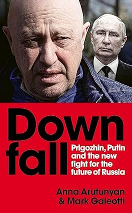 Downfall Prigozhin, Putin, And The New Fight For The Future Of Russia