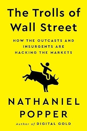 The Trolls Of Wall Street How The Outcasts And Insurgents Are Hacking The Markets