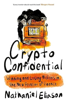 Crypto Confidential Winning And Losing Millions In The New Frontier Of Finance