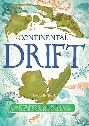 Continental Drift The Evolution Of Our World From The Origins Of Life To The Far Future (blueprint Editions)