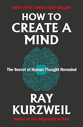 How To Create A Mind The Secret Of Human Thought Revealed