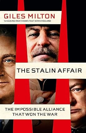 The Stalin Affair The Impossible Alliance That Won The War