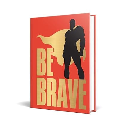 Be Brave!