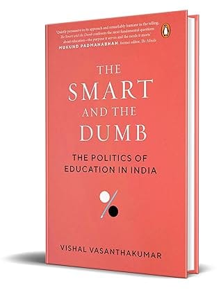 The Smart And The Dumb The Politics Of Education In India
