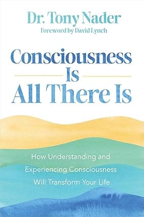 Consciousness Is All There Is How Understanding And Experiencing Consciousness Will Transform Your Life